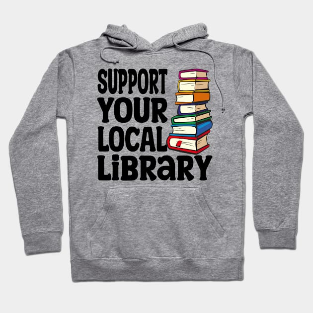 Support Your Local Library Hoodie by Raeus